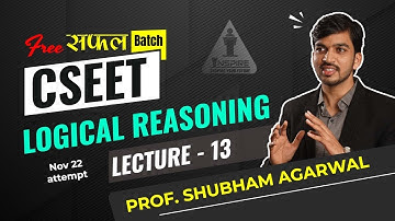 Logical Reasoning: 13 | Free CSEET Online Classes | Prof. Shubham Agarwal | Inspire Academy