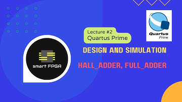lecture# 2: Schematic Design and Simulation of Half Adder, Full Adder on Quartus Prime