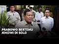 PRABOWO BERTEMU JOKOWI DI SOLO