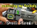 Foxbody Push Start conversion
