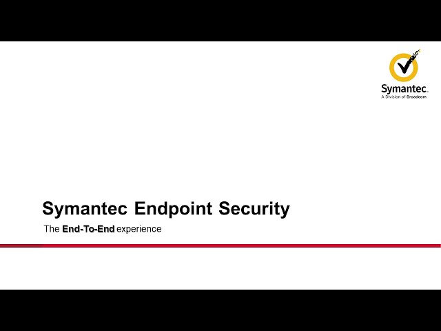 Introducing Symantec Endpoint Security Complete