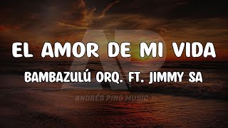 El Amor De Mi Vida - Bambazulu Orquesta Ft. Jimmy Saa | Letra | Andres Pino Music