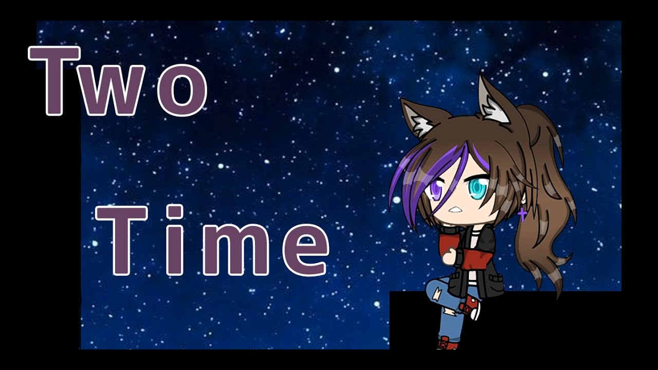 Two time - meme || Gacha life - YouTube