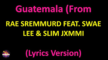 Rae Sremmurd feat. Swae Lee & Slim Jxmmi - Guatemala (From Swaecation) (Lyrics version)