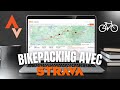 Comment planifier son itinraire bikepacking avec strava 