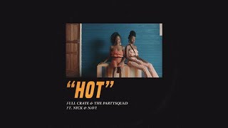 Full Crate & The Partysquad - HOT (feat. Nick & Navi) [Official Full Stream]