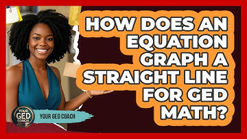 How Does An Equation Graph A Straight Line For GED Math? - Your GED Coach