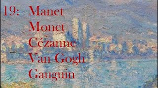 19: Manet, Monet, Cézanne, Van Gogh, Gauguin