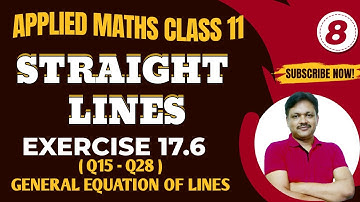 Straight Lines Ch-17 | Ex-17.6 | Lec- 8 | GENERAL EQUATION OF LINES | Class-11 Applied Mathematics