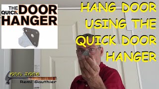 Hang door using the quick door hanger