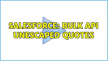 Salesforce: Bulk API Unescaped Quotes
