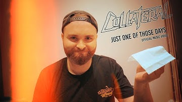 Collateral - Just One Of Those Days (Official Video)
