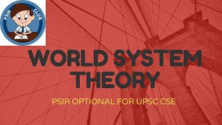 World System Theory of Immanuel Wallerstein | PSIR OPTIONAL | PAPER 2 |  UPSC CSE | THE PSIR CLUB