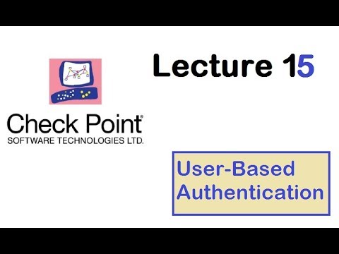 Lecture 15: User-Based Authentication CheckPoint Firewall