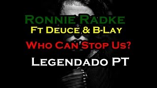 Ronnie Radke - Who Can Stop Us?Ft Deuce & B-Lay Legendado PT