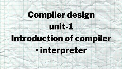 #1 introduction of compiler, interpreter,|unit-1|compiler design (c.d)