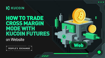 How to Trade Cross Margin Mode with KuCoin Futures on the Website