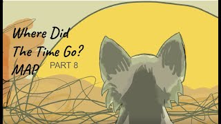 Where Did The Time Go OC MAP, PART 8!