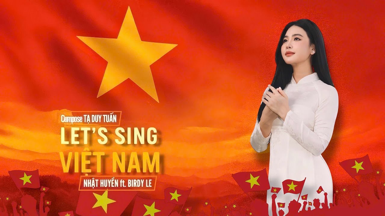 Let's Sing Viet Nam | Nhật Huyền - Birdy Le - Tạ Duy Tuấn | Official MV 