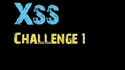 Xss Challenge Video Solution