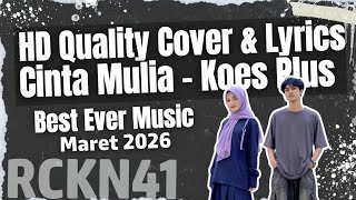 CINTA MULIA - RCKN41 | COVER \u0026 LYRICS KOES PLUS | NEW MARET 2026 🎵