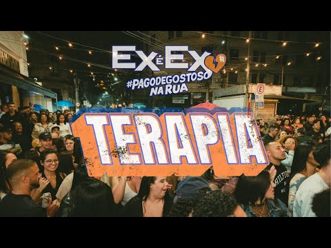Ex é Ex - TERAPIA - #PagodeGostosoNaRua