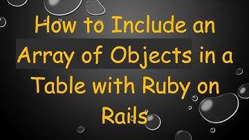 How to Include an Array of Objects in a Table with Ruby on Rails