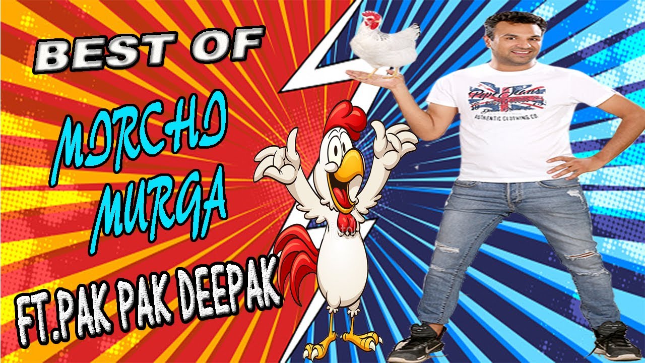 Best Of Mirchi Murga 2022 |Pak Pak Deepak| Mirchi Murga