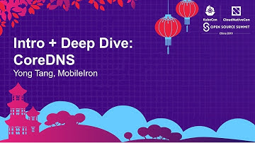 Intro + Deep Dive: CoreDNS - Yong Tang, MobileIron