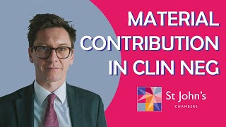 A round-up of material contribution in Clinical Negligence