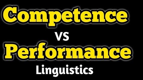 Competence and Performance | Competence vs performance | Competence and performance | Noam Chomsky