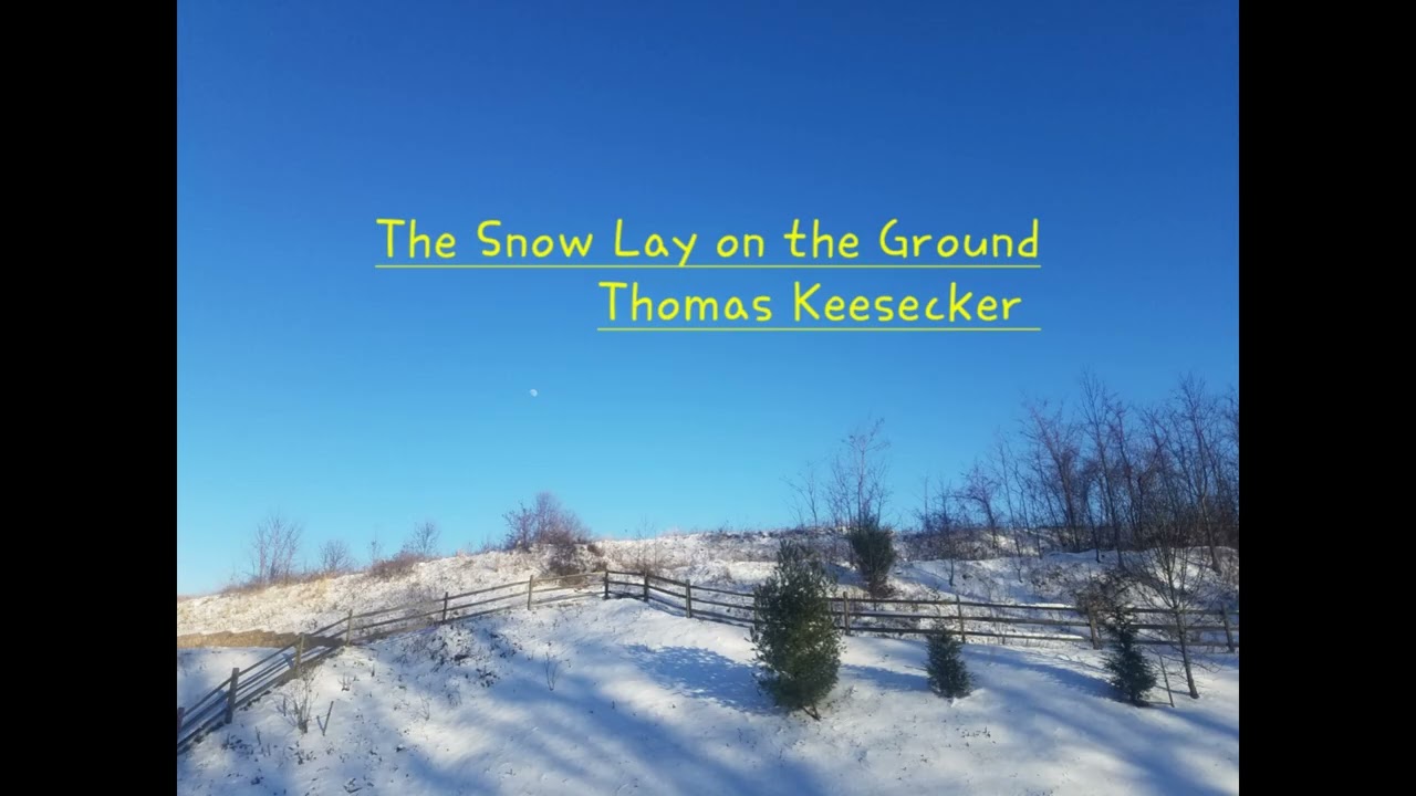 The Snow Lay on the Ground, Thomas Keesecker