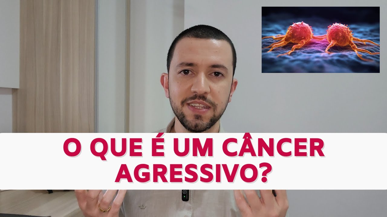O que é um CÂNCER AGRESSIVO? Entenda o que isso significa.