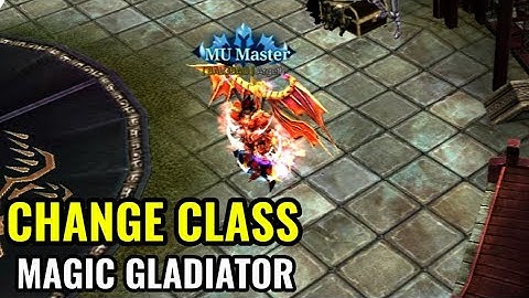 MU MONARCH SEA | CHANGE CLASS TO MAGIC GLADIATOR
