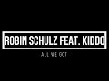 Robin Schulz Feat KIDDO All We Got 1 Hour Mix mp3