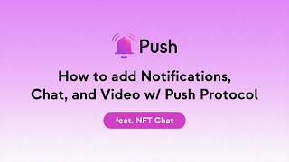 How to Add Notifications, Chat, and Video w/ Push Protocol🔔💬📹