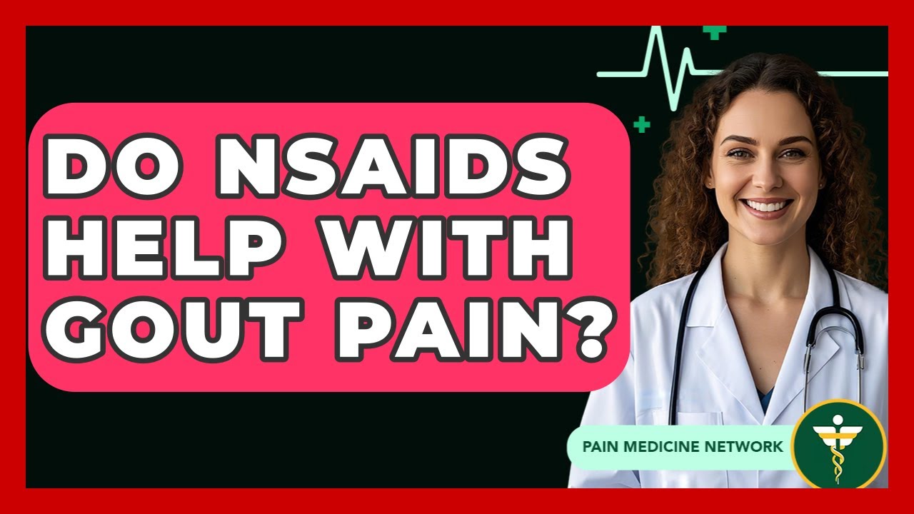 Do NSAIDs Help With Gout Pain? - Pain Medicine Network