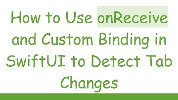 How to Use onReceive and Custom Binding in SwiftUI to Detect Tab Changes