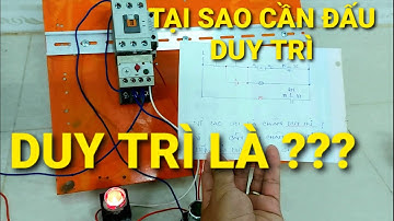 Đấu tiếp điểm Duy trì thế nào cho ĐÚNG _ đấu tiếp điểm duy trì để làm gì trong mạch điện