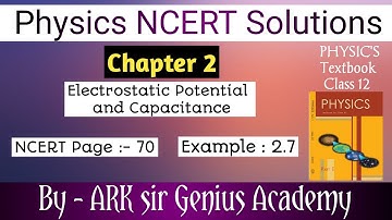 Class 12 Physics NCERT Solutions | Example 2.7 Chapter 2 | Electrostatic Potential and Capacitance