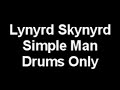Lynyrd Skynyrd - Simple Man - Drums Only