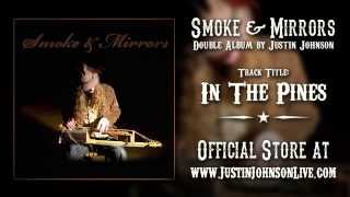 Video thumbnail of "IN THE PINES | Justin Johnson | Smoke & Mirrors album"