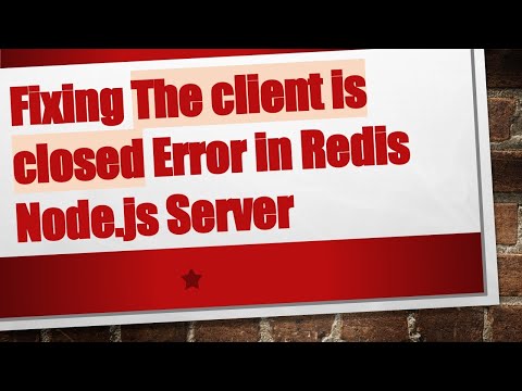 Fixing The client is closed Error in Redis Node.js Server