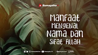 Manfaat Mengenal Nama dan Sifat Allah - Rumaysho TV