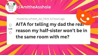 AITA for telling my dad why my half-sister aren't talking (r/AITA) #fyp #AITA