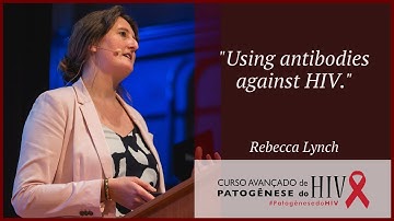 Using antibodies against HIV - Rebecca Lynch