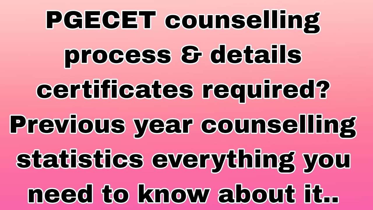 PGECET counselling details? when schedule will release? certificates required during counselling