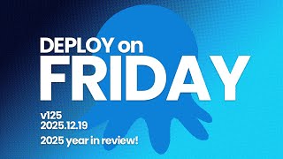 Deploy on Friday, Ep. 125 -- 2025 year in review!