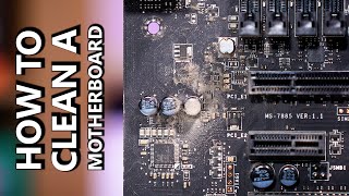 How To CORRECTLY DeepClean a Motherboard