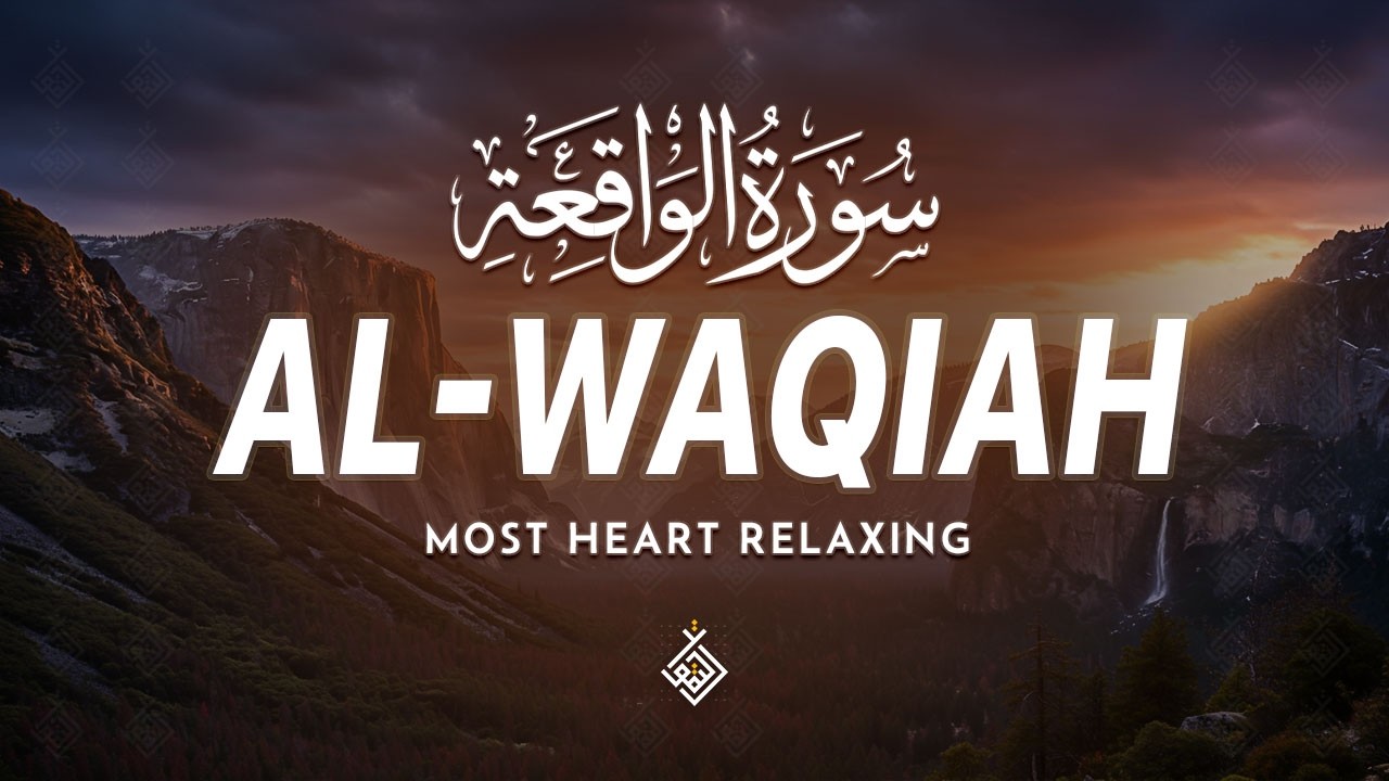 Surah Al Waqiah سورة الواقعة | This Quran Recitation Will Bring Peace to Your Heart | Al-Taqwa TV